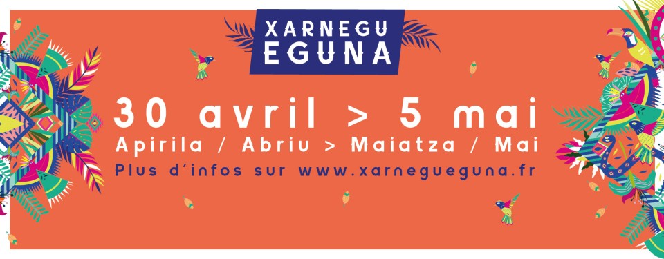 Xarnegu Eguna, 30 Abriu / 5 Mai. Plus d'infos sur www.xarnegueguna.fr